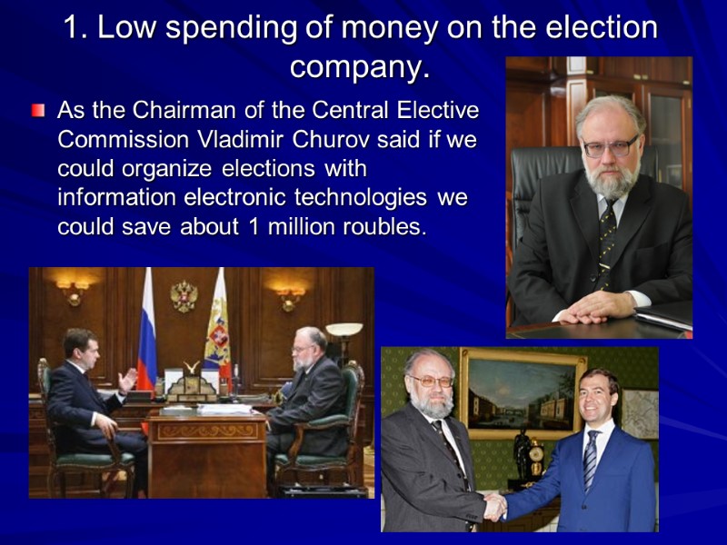 1. Low spending of money on the election company.  As the Chairman of